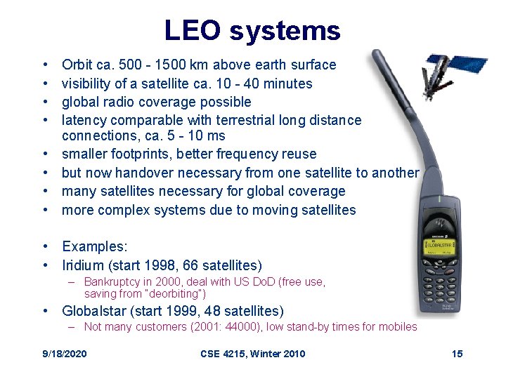 LEO systems • • Orbit ca. 500 - 1500 km above earth surface visibility