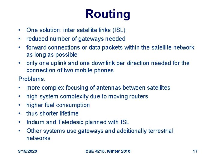 Routing • One solution: inter satellite links (ISL) • reduced number of gateways needed