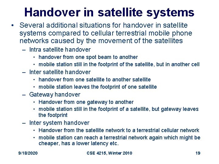 Handover in satellite systems • Several additional situations for handover in satellite systems compared