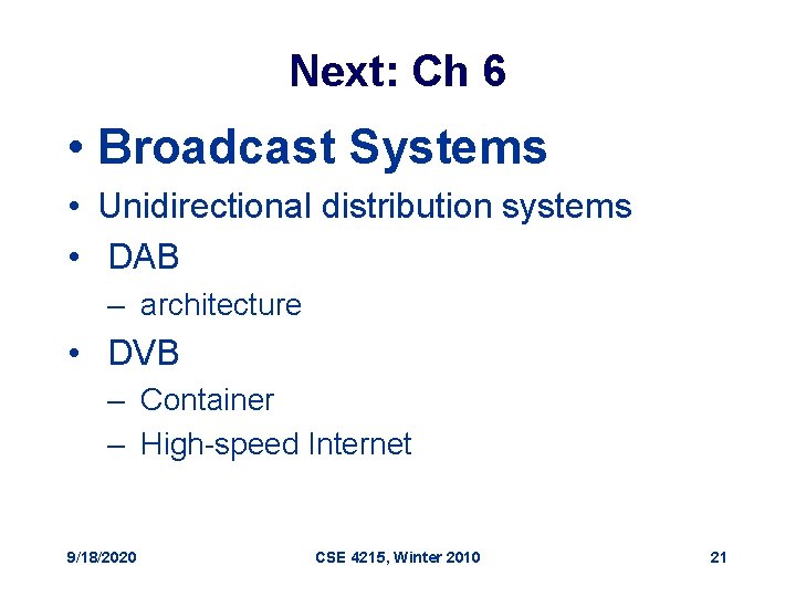 Next: Ch 6 • Broadcast Systems • Unidirectional distribution systems • DAB – architecture