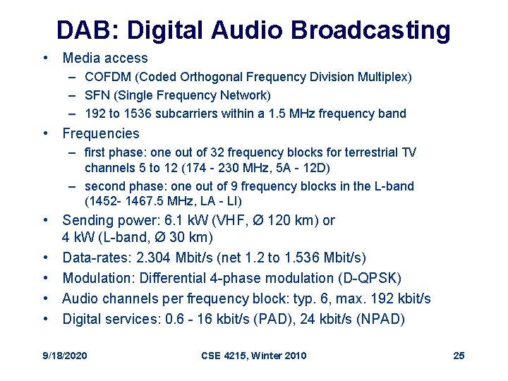 DAB: Digital Audio Broadcasting • Media access – COFDM (Coded Orthogonal Frequency Division Multiplex)