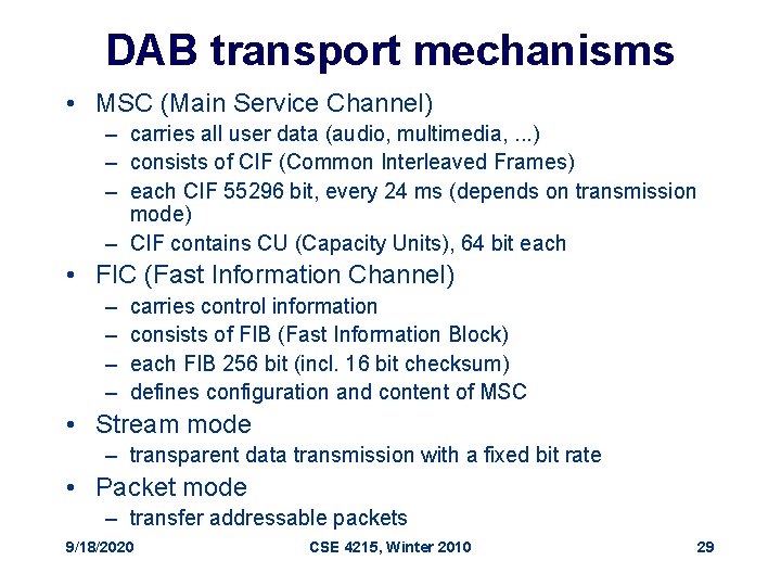 DAB transport mechanisms • MSC (Main Service Channel) – carries all user data (audio,