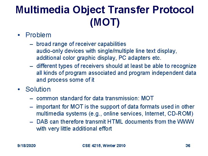 Multimedia Object Transfer Protocol (MOT) • Problem – broad range of receiver capabilities audio-only