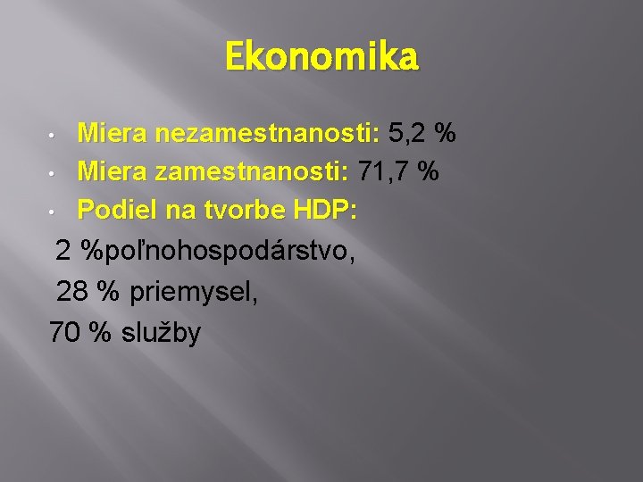Ekonomika • • • Miera nezamestnanosti: 5, 2 % Miera zamestnanosti: 71, 7 % Ekonomika • • • Miera nezamestnanosti: 5, 2 % Miera zamestnanosti: 71, 7 %