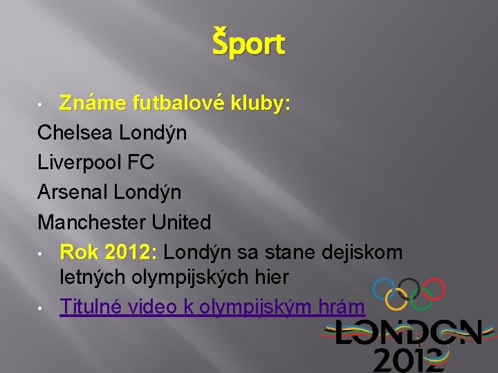 Šport Známe futbalové kluby: Chelsea Londýn Liverpool FC Arsenal Londýn Manchester United • Rok Šport Známe futbalové kluby: Chelsea Londýn Liverpool FC Arsenal Londýn Manchester United • Rok