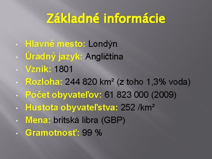 Základné informácie • • Hlavné mesto: Londýn Úradný jazyk: Angličtina Vznik: 1801 Rozloha: 244 Základné informácie • • Hlavné mesto: Londýn Úradný jazyk: Angličtina Vznik: 1801 Rozloha: 244