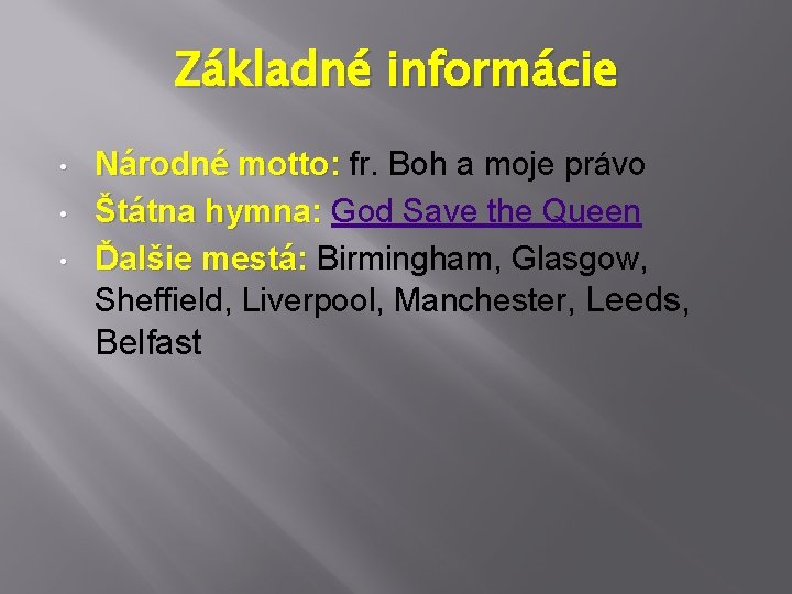 Základné informácie • • • Národné motto: fr. Boh a moje právo Štátna hymna: Základné informácie • • • Národné motto: fr. Boh a moje právo Štátna hymna: