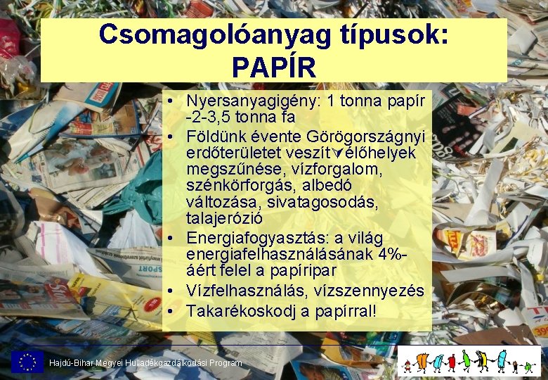 Csomagolóanyag típusok: PAPÍR • Nyersanyagigény: 1 tonna papír -2 -3, 5 tonna fa •