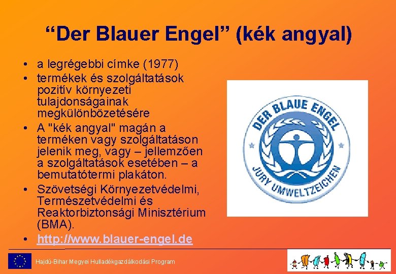 “Der Blauer Engel” (kék angyal) • a legrégebbi címke (1977) • termékek és szolgáltatások