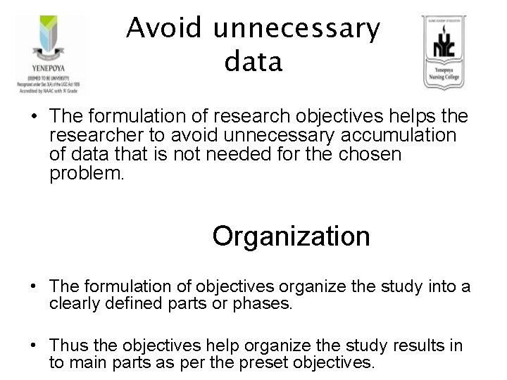 Avoid unnecessary data • The formulation of research objectives helps the researcher to avoid