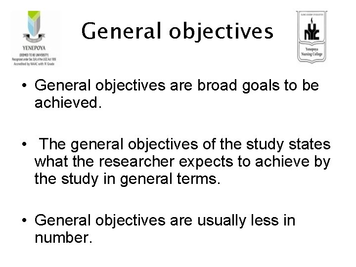 General objectives • General objectives are broad goals to be achieved. • The general