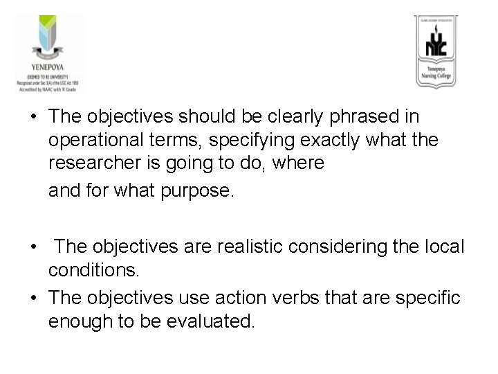  • The objectives should be clearly phrased in operational terms, specifying exactly what