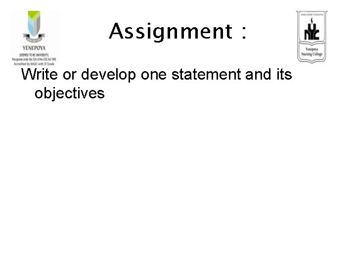 Assignment : Write or develop one statement and its objectives 