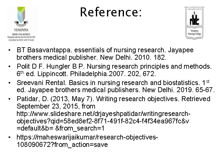 Reference: • BT Basavantappa. essentials of nursing research. Jayapee brothers medical publisher. New Delhi.