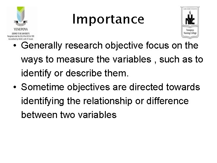 Importance • Generally research objective focus on the ways to measure the variables ,