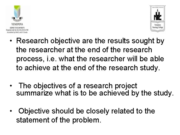  • Research objective are the results sought by the researcher at the end
