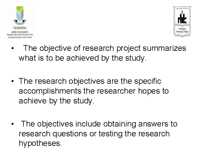 • The objective of research project summarizes what is to be achieved by