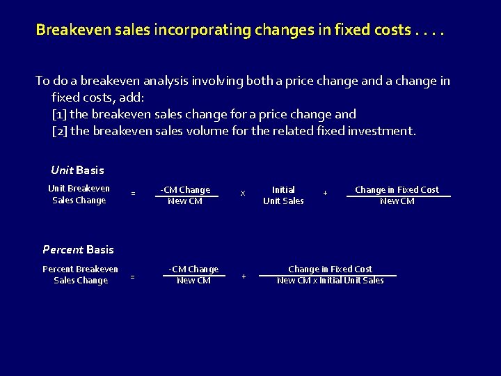 Breakeven sales incorporating changes in fixed costs. . To do a breakeven analysis involving