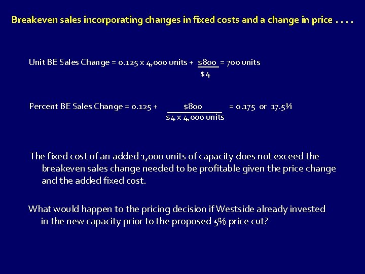 Breakeven sales incorporating changes in fixed costs and a change in price. . Unit