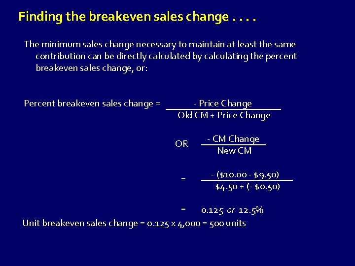 Finding the breakeven sales change. . The minimum sales change necessary to maintain at