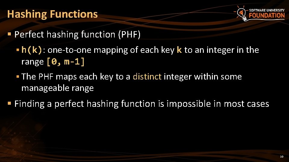 Hashing Functions § Perfect hashing function (PHF) § h(k): one-to-one mapping of each key