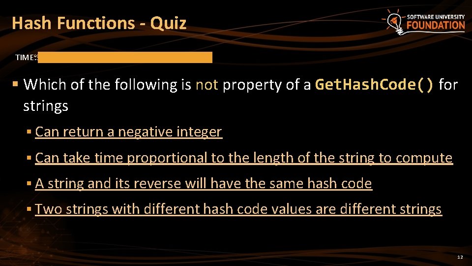 Hash Functions - Quiz TIME’S UP! TIME: § Which of the following is not