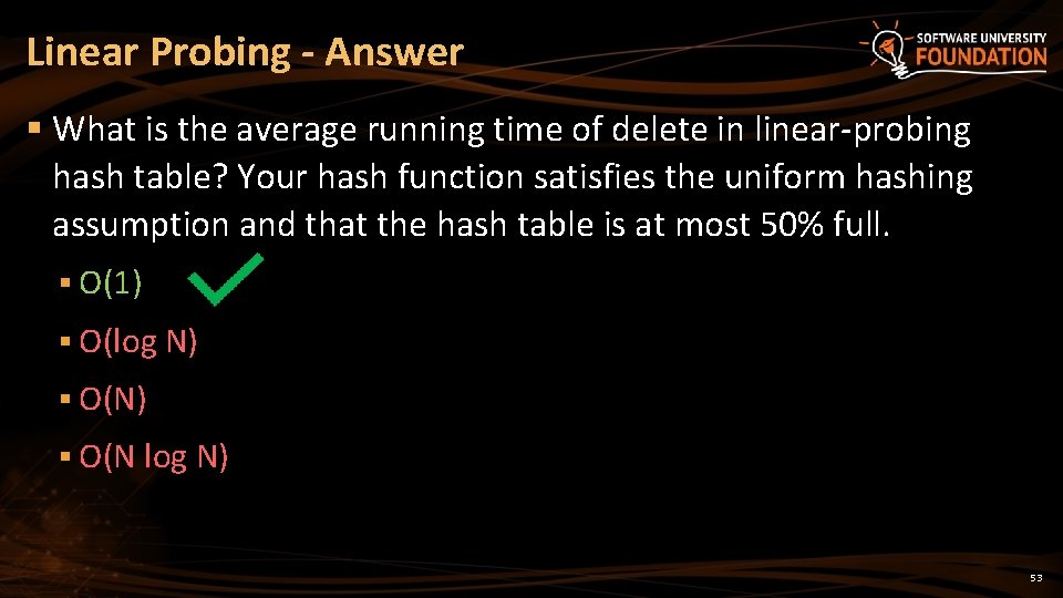 Linear Probing - Answer § What is the average running time of delete in
