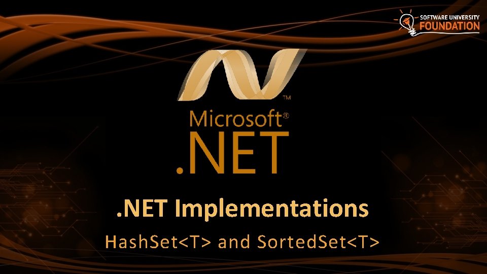 . NET Implementations Hash. Set<T> and Sorted. Set<T> 