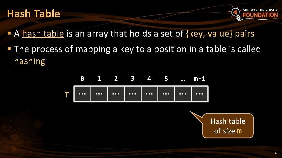 Hash Table § A hash table is an array that holds a set of