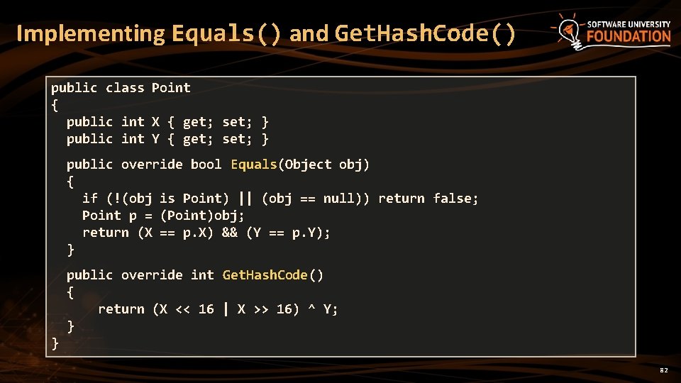 Implementing Equals() and Get. Hash. Code() public class Point { public int X {