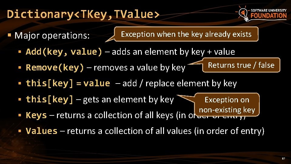 Dictionary<TKey, TValue> § Major operations: Exception when the key already exists § Add(key, value)