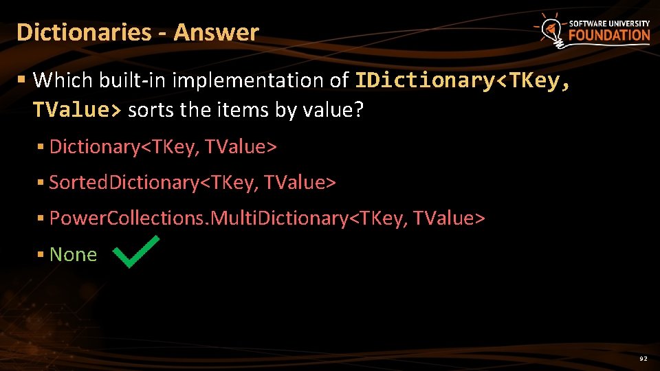 Dictionaries - Answer § Which built-in implementation of IDictionary<TKey, TValue> sorts the items by