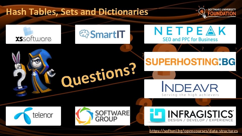 Hash Tables, Sets and Dictionaries ? s n stio e u Q ? ?