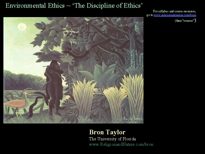 Environmental Ethics ~ ‘The Discipline of Ethics’ For syllabus and course resources, go to