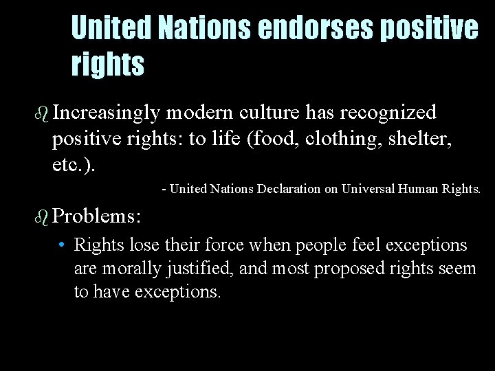 United Nations endorses positive rights b Increasingly modern culture has recognized positive rights: to