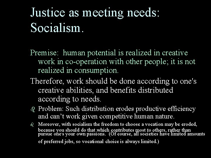 Justice as meeting needs: Socialism. Premise: human potential is realized in creative work in