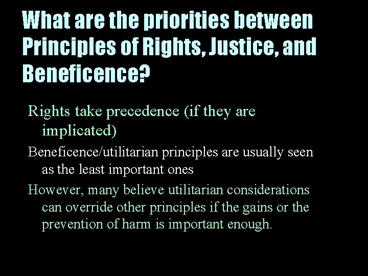 What are the priorities between Principles of Rights, Justice, and Beneficence? Rights take precedence