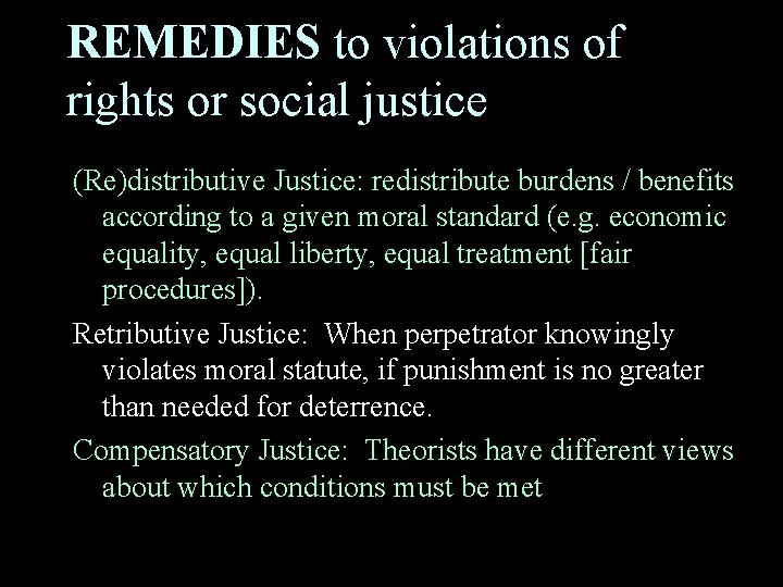 REMEDIES to violations of rights or social justice (Re)distributive Justice: redistribute burdens / benefits