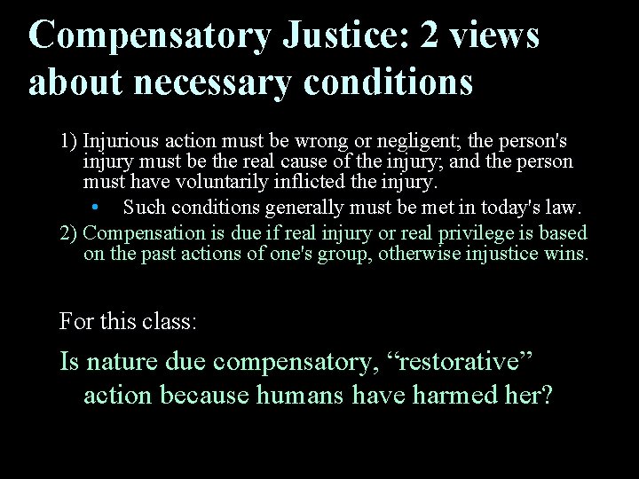 Compensatory Justice: 2 views about necessary conditions 1) Injurious action must be wrong or