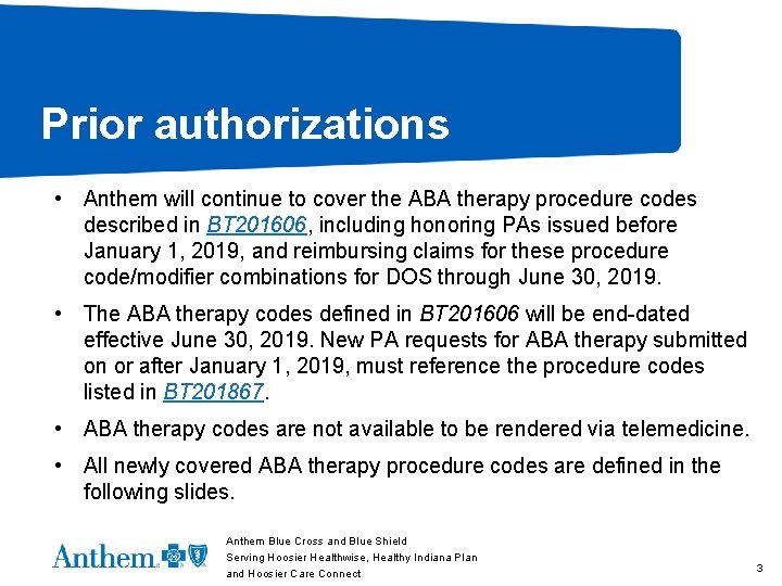 Prior authorizations • Anthem will continue to cover the ABA therapy procedure codes described