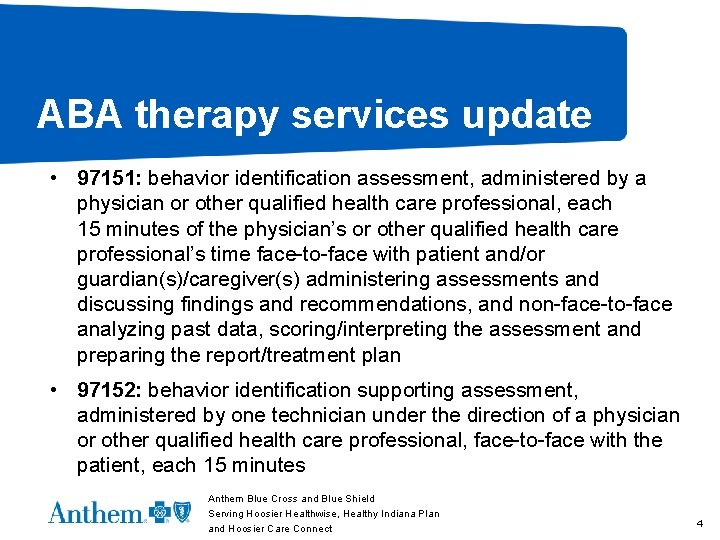 ABA therapy services update • 97151: behavior identification assessment, administered by a physician or