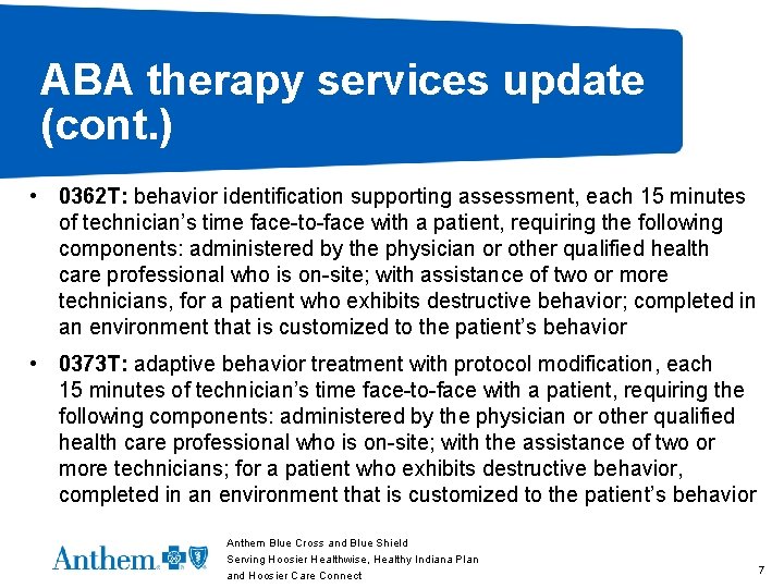 ABA therapy services update (cont. ) • 0362 T: behavior identification supporting assessment, each