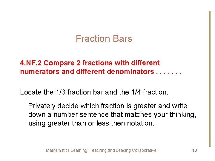 Fraction Bars 4. NF. 2 Compare 2 fractions with different numerators and different denominators.