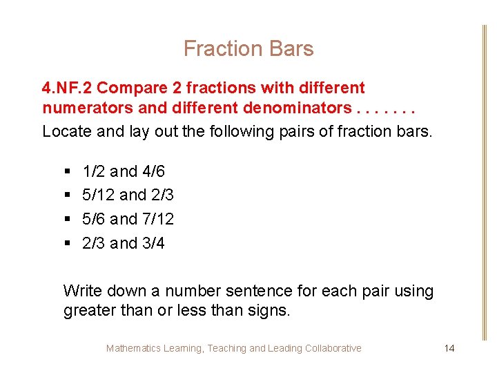 Fraction Bars 4. NF. 2 Compare 2 fractions with different numerators and different denominators.