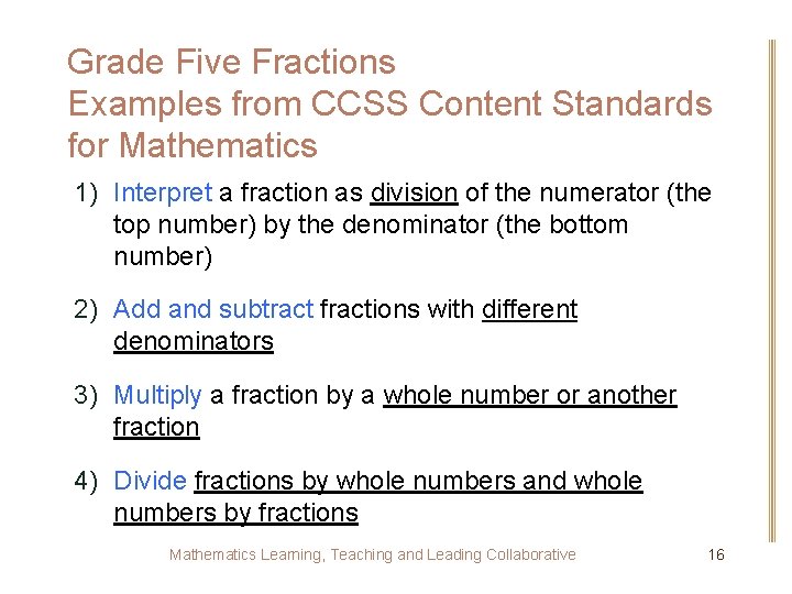 Grade Five Fractions Examples from CCSS Content Standards for Mathematics 1) Interpret a fraction