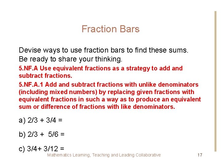 Fraction Bars Devise ways to use fraction bars to find these sums. Be ready