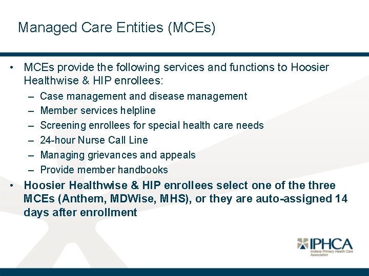 Managed Care Entities (MCEs) • MCEs provide the following services and functions to Hoosier