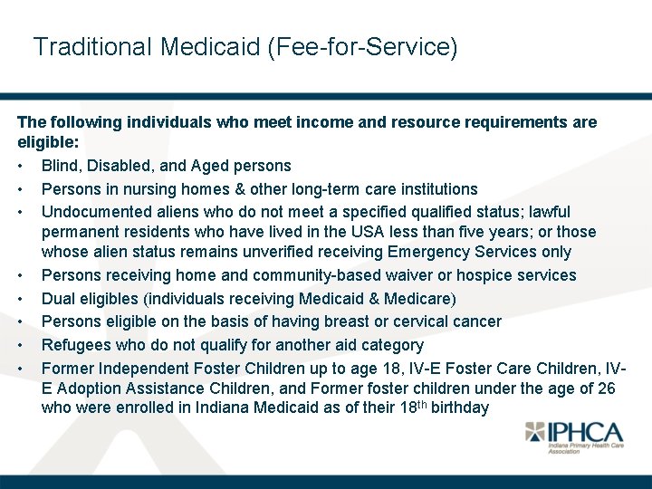 Traditional Medicaid (Fee-for-Service) The following individuals who meet income and resource requirements are eligible: