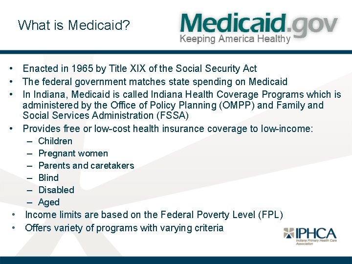 What is Medicaid? • Enacted in 1965 by Title XIX of the Social Security