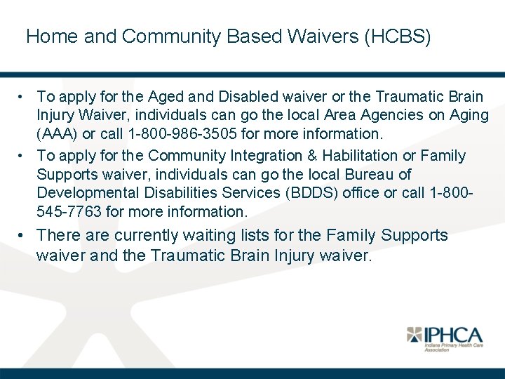 Home and Community Based Waivers (HCBS) • To apply for the Aged and Disabled